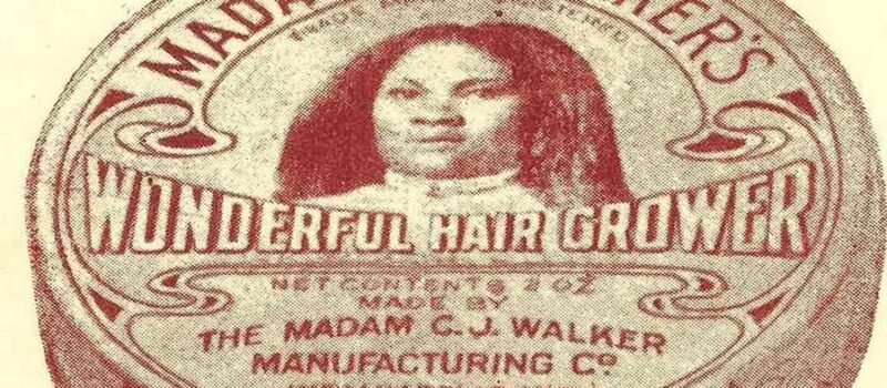Strategies from the Past: Lessons from Madam CJ Walker’s Success